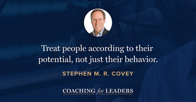 Treat people according to their potential, not just their behavior.