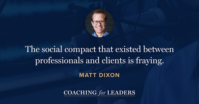 The social compact that existed between professionals and clients is fraying.