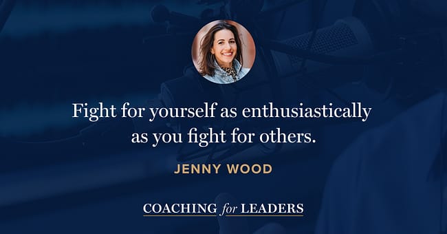 Fight for yourself as enthusiastically as you fight for others.