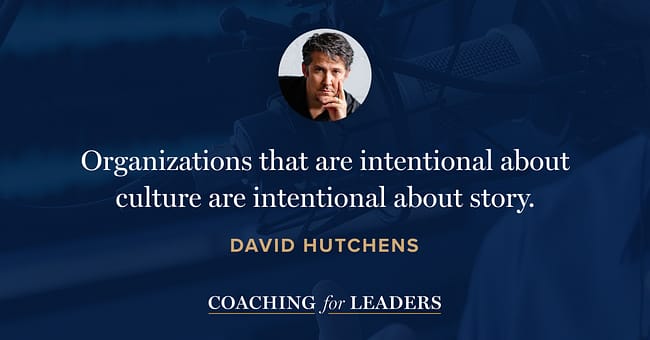 Organizations that are intentional about culture are intentional about story.