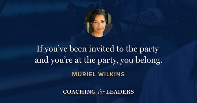 If you’ve been invited to the party and you’re at the party, you belong.