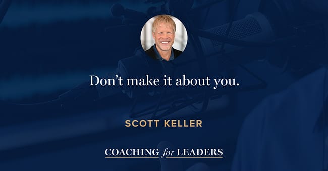 Don’t make it about you.