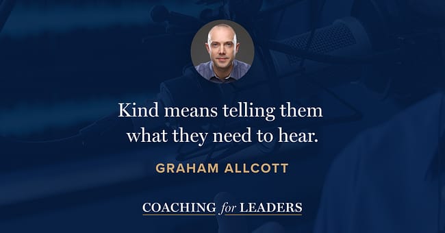 Kind means telling them what they need to hear.