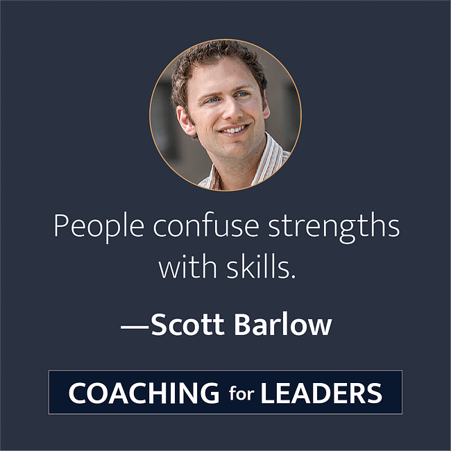 People confuse strengths with skills.