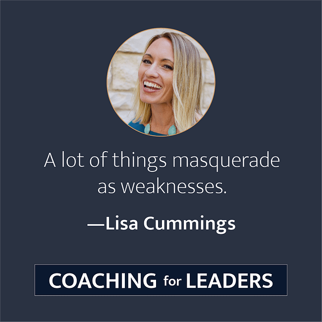 A lot of things masquerade as weaknesses.