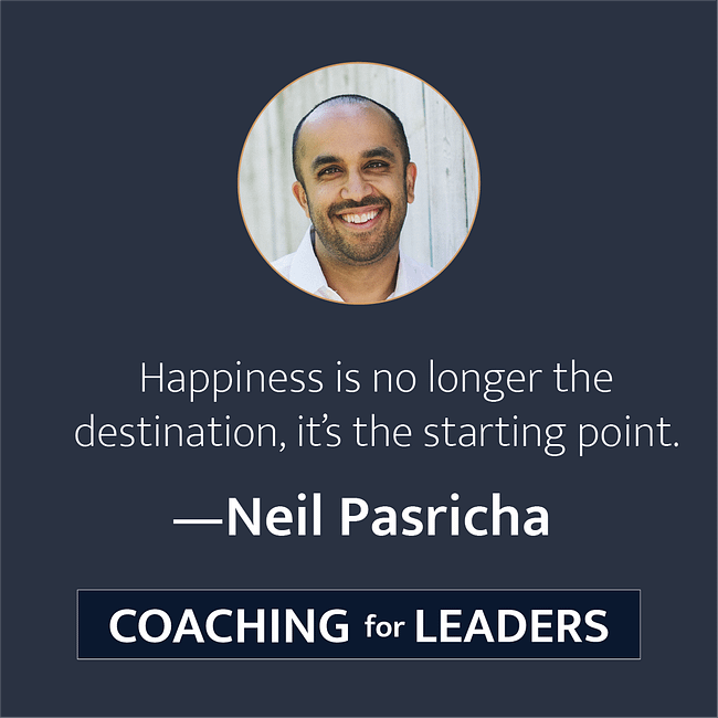 Happiness is no longer the destination, it's the starting point.