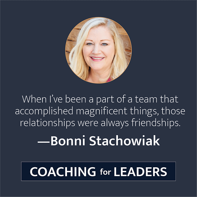 When I've been part of a team that accomplished magnificent things, those relationships were always friendships.