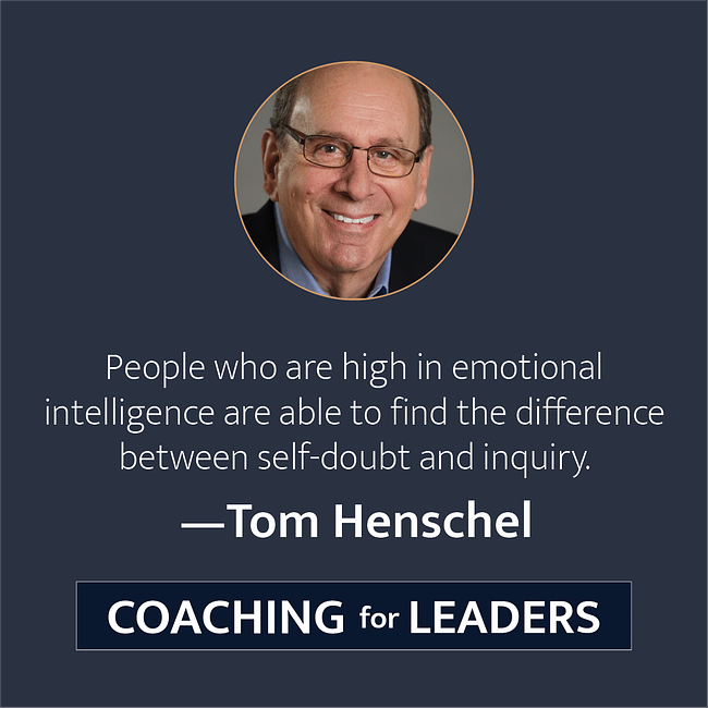 People who are high in emotional intelligence are able to find the difference between self-doubt and inquiry.