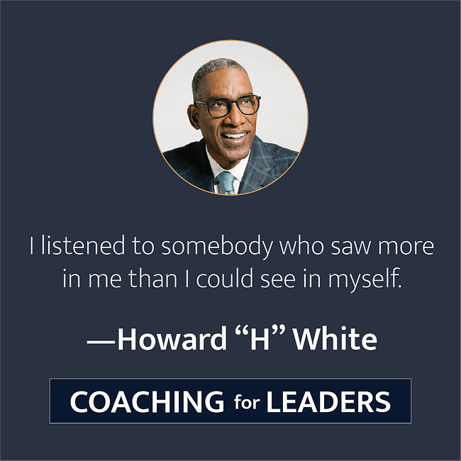 I listened to somebody who saw more in me than I could see in myself.