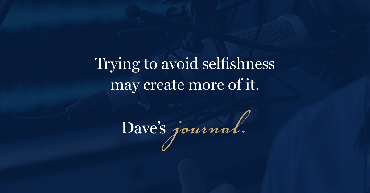 Trying to avoid selfishness may create more of it.