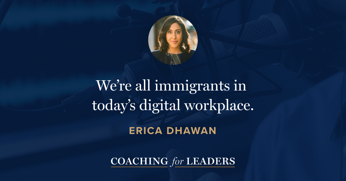 We’re all immigrants in today’s digital workplace.
