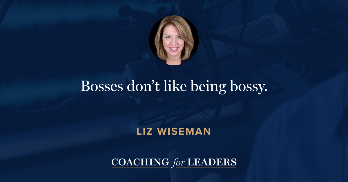 Bosses don’t like being bossy.