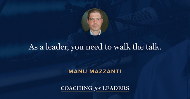 As a leader, you need to walk the talk.