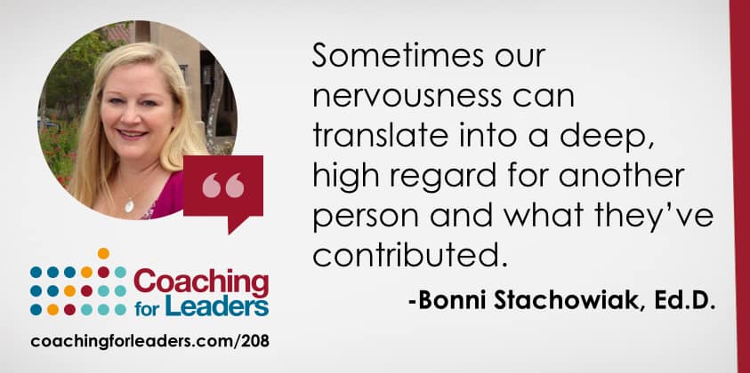 Sometimes our nervousness can translate into a deep, high regard for another person and what they’ve contributed.