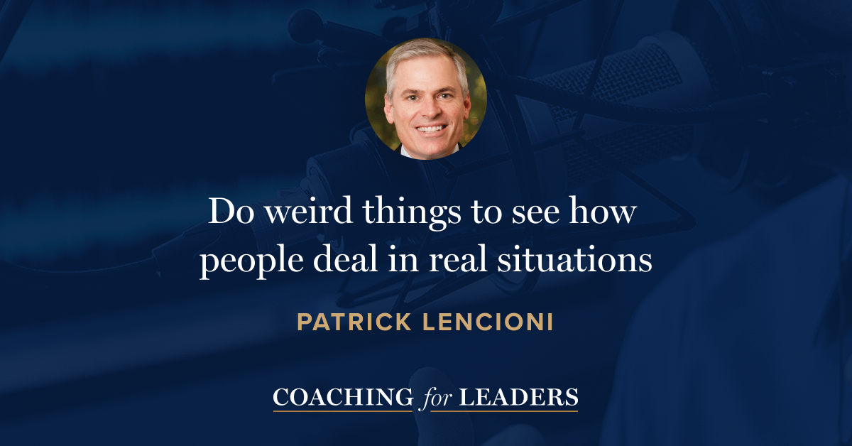 Do weird things to see how  people deal in real situations