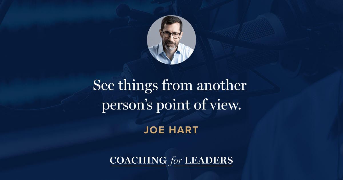 See things from another person’s point of view.