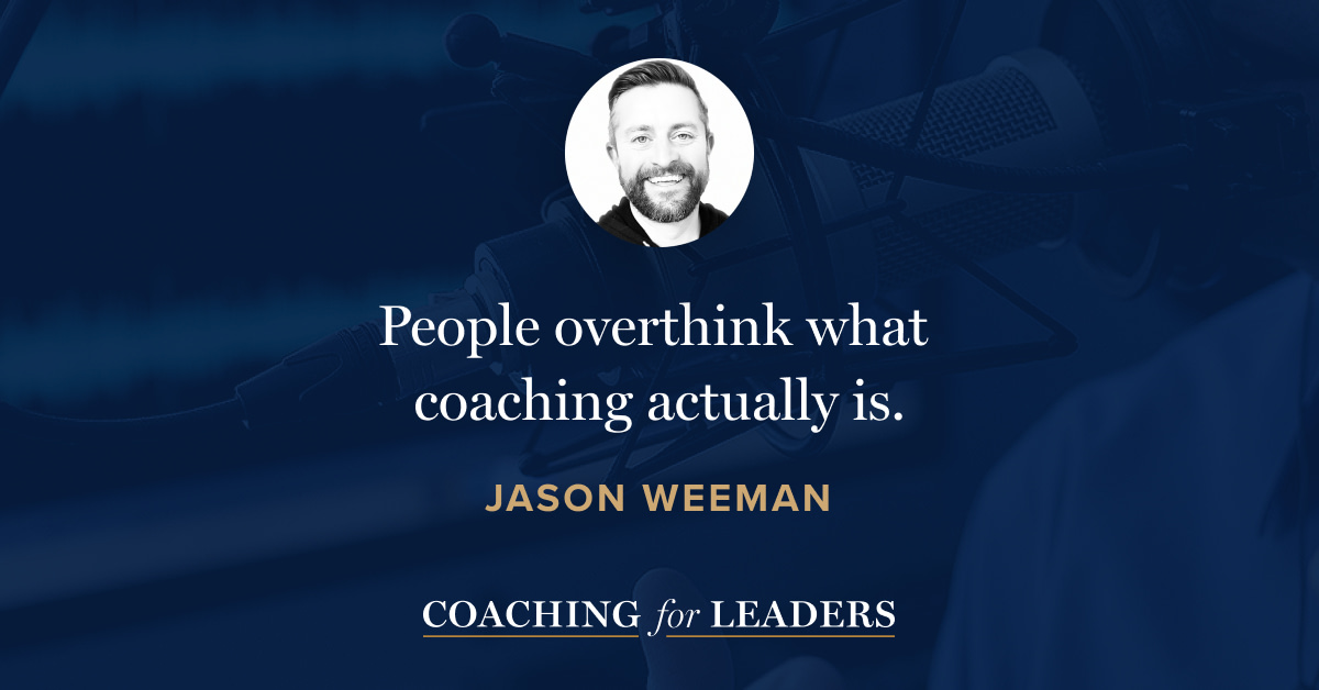 People overthink what coaching actually is.