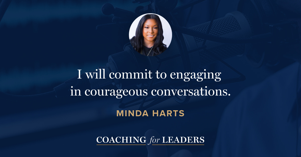 I will commit to engaging  in courageous conversations.