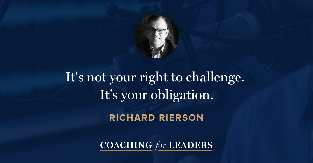 It's not your right to challenge. It's your obligation.