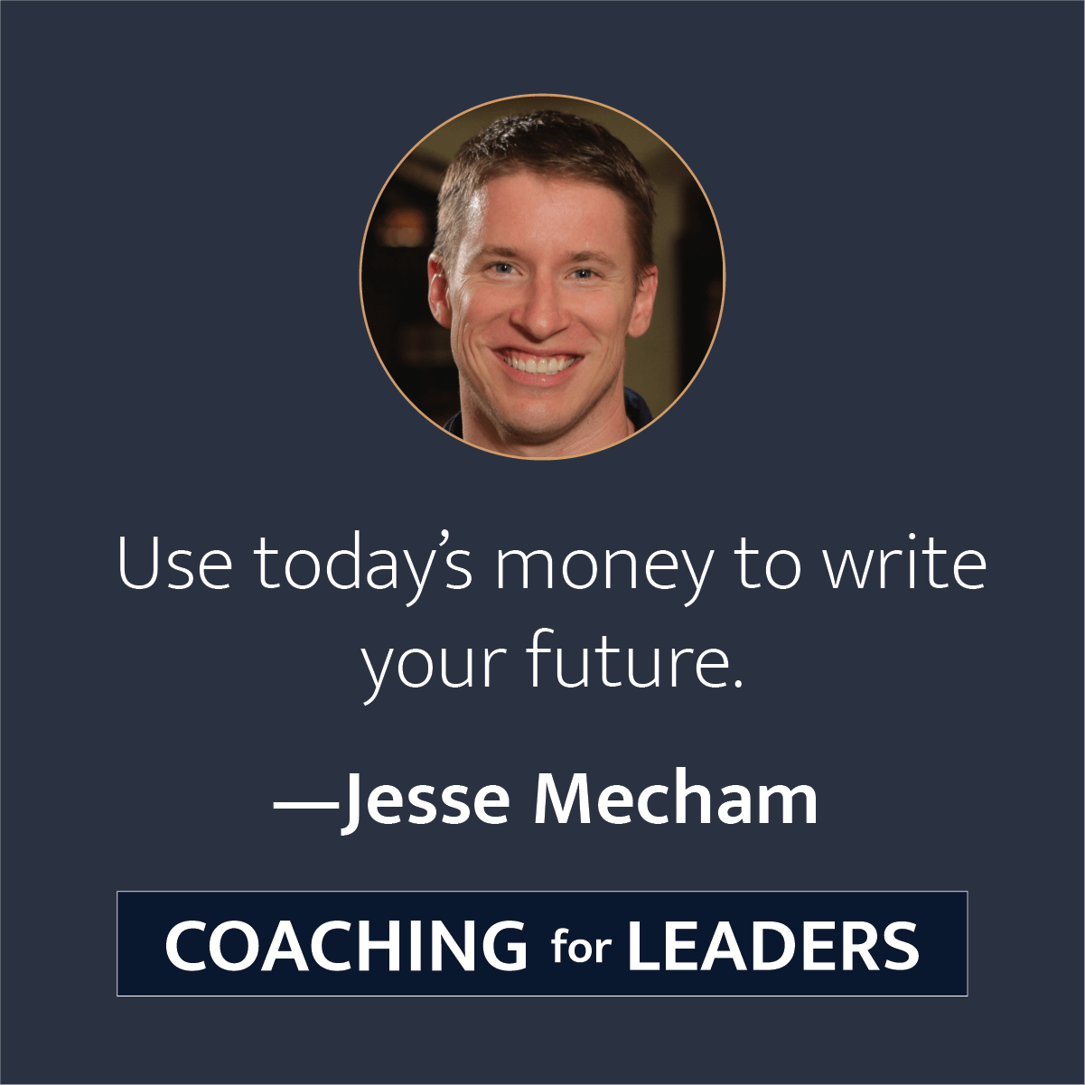 Use today's money to write your future.