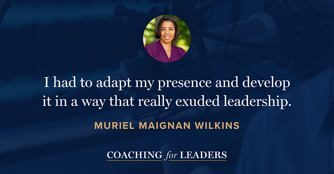 I had to adapt my presence and develop it in a way that really exuded leadership.