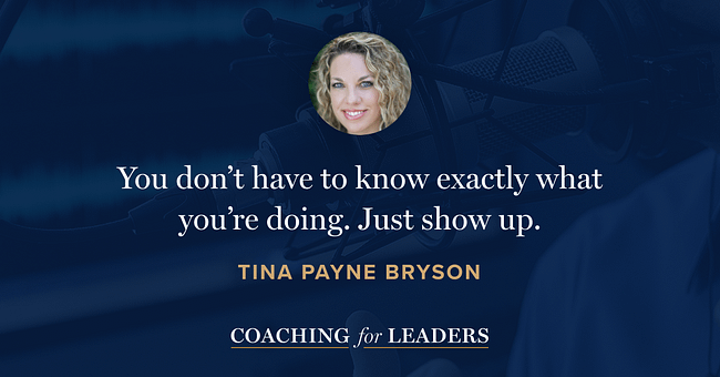 You don’t have to know exactly what you’re doing. Just show up.
