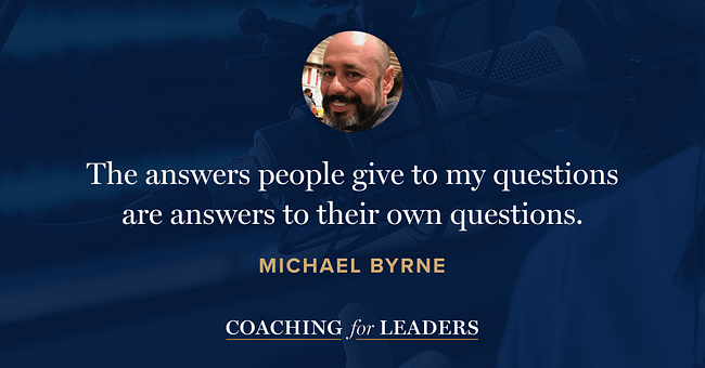 The answers people give to my questions are answers to their own questions.
