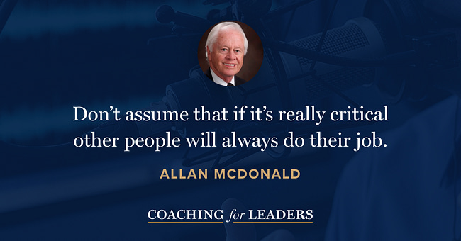 Don’t assume that if it’s really critical other people will always do their job.
