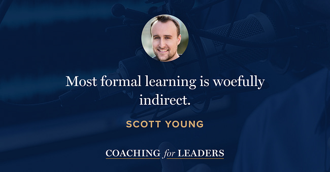 Most formal learning is woefully indirect.