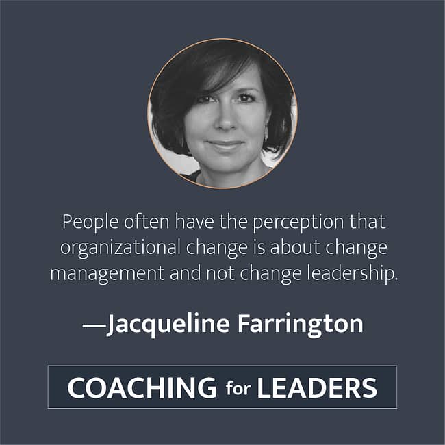 People often have the perception that organizational change is about change management and not change leadership.