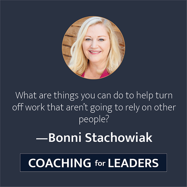 What are things you can do to help turn off work that aren't going to rely on other people?