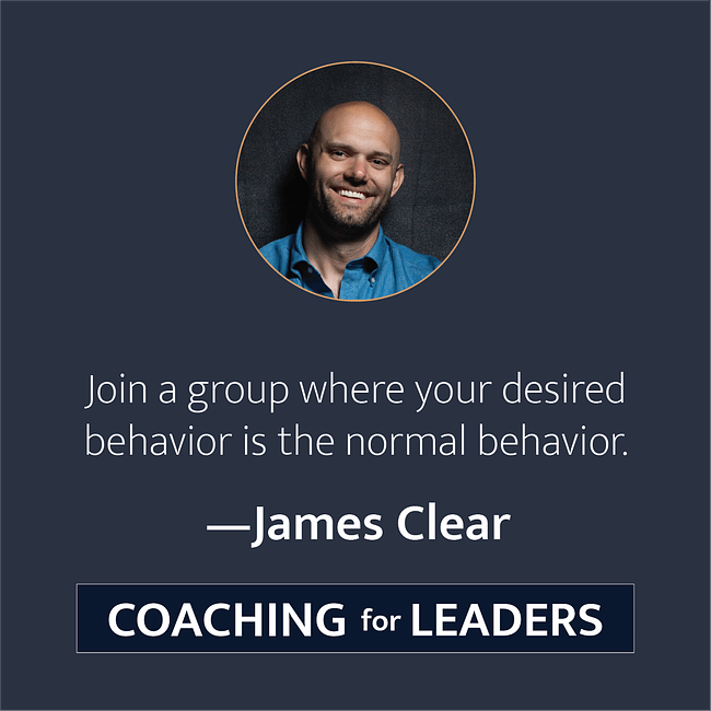 Join a group where your desired behavior is the normal behavior.