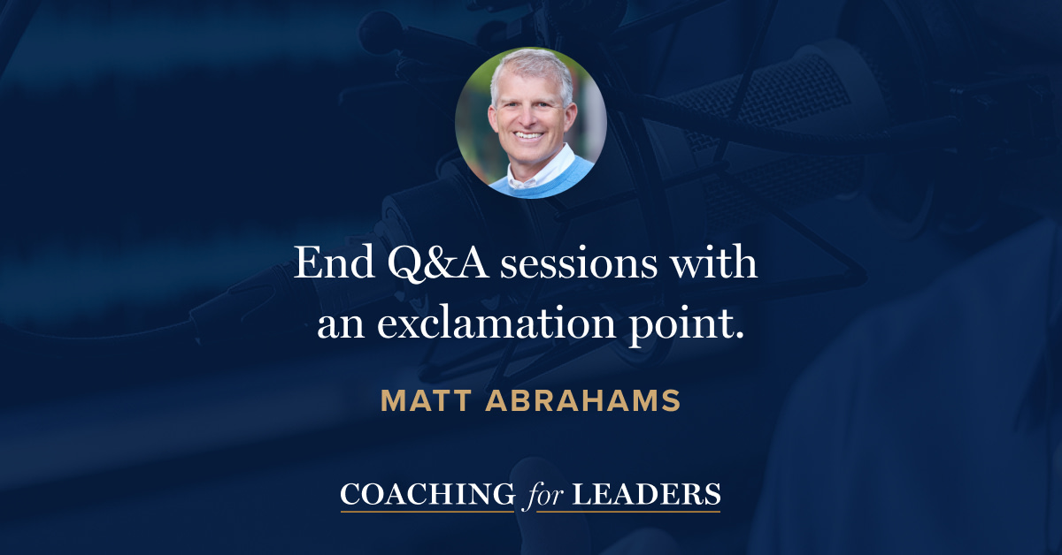 End Q&A sessions with an exclamation point.