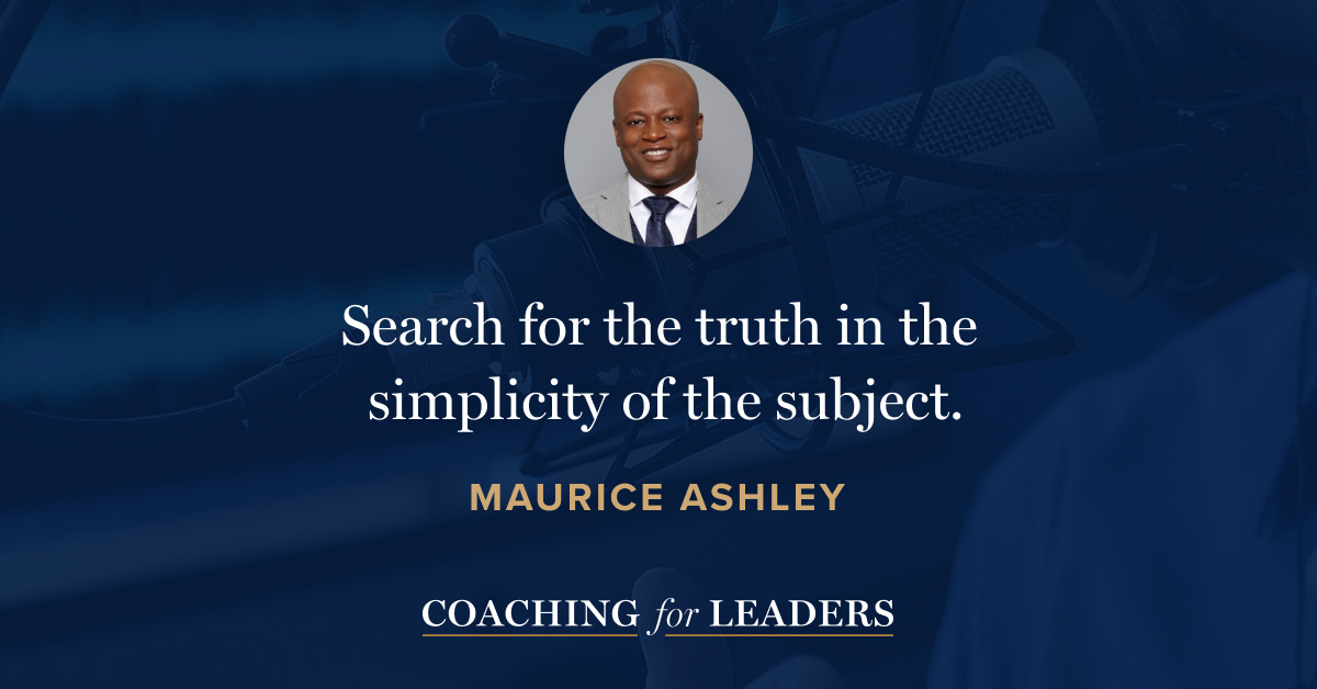 Search for the truth in the simplicity of the subject.