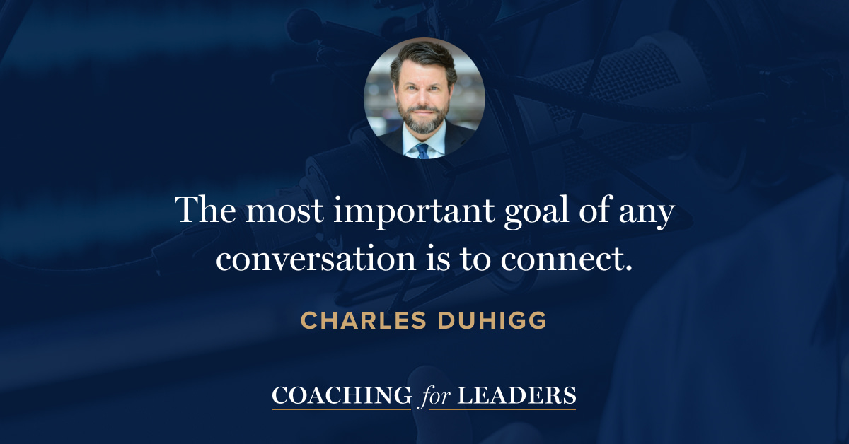 The most important goal of any conversation is to connect.