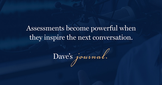 Assessments become powerful when they inspire the next conversation.
