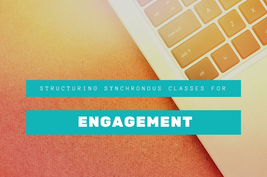 Structuring Synchronous Classes for Engagement