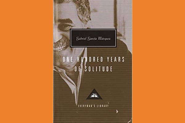 100 Years of Solitude, by Gabriel Garcia Marquez