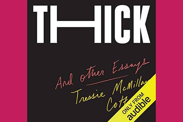 Thick: And Other Essays, by Tressie McMillan Cottom
