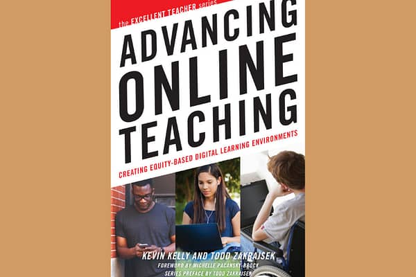 Advancing Online Teaching: Creating Equity Based Digital Learning Environments, by Kevin Kelly & Todd Zakrajsek