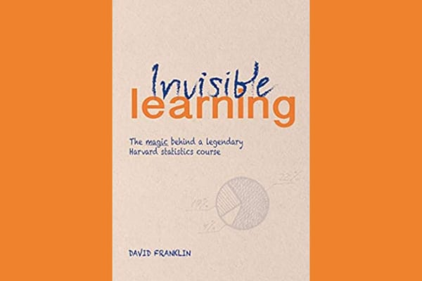 Invisible Learning, by David Franklin