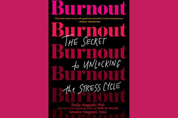 Burnout: The Secret to Unlocking the Stress Cycle