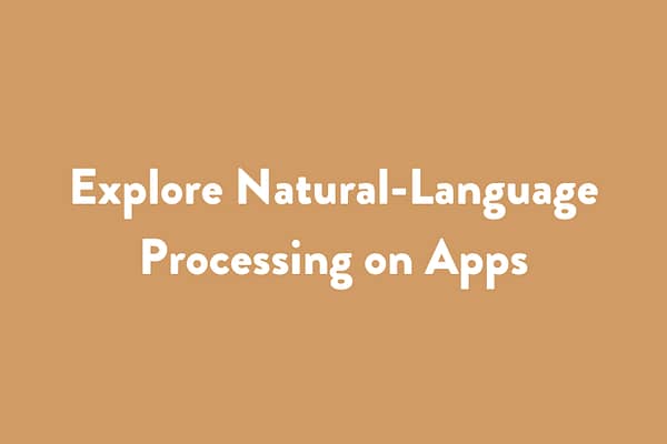Explore Natural-Language Processing on Apps