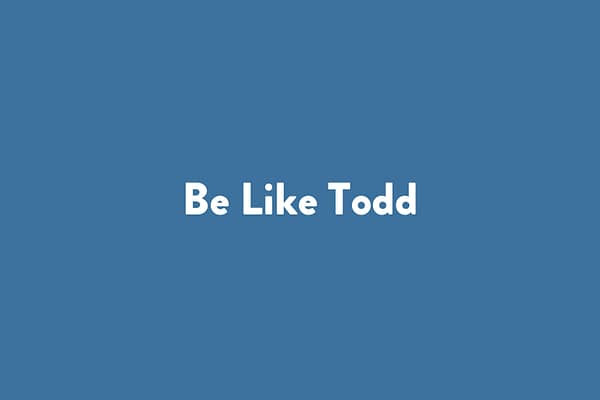 Be Like Todd