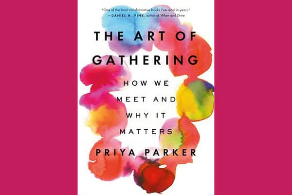 The Art of Gathering, by Priya Parker