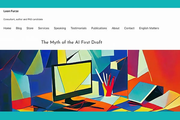 The Myth of the AI First Draft, by Leon Furze