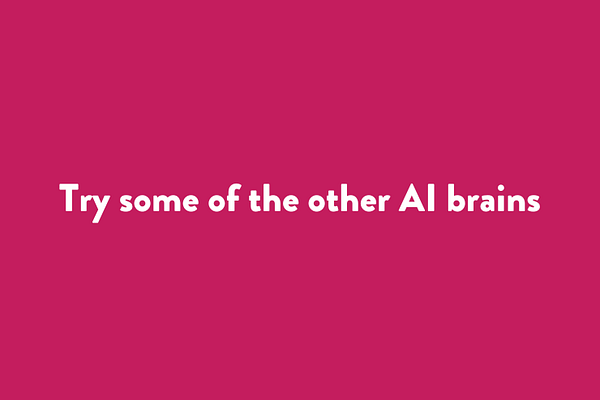 Try some of the other AI brains