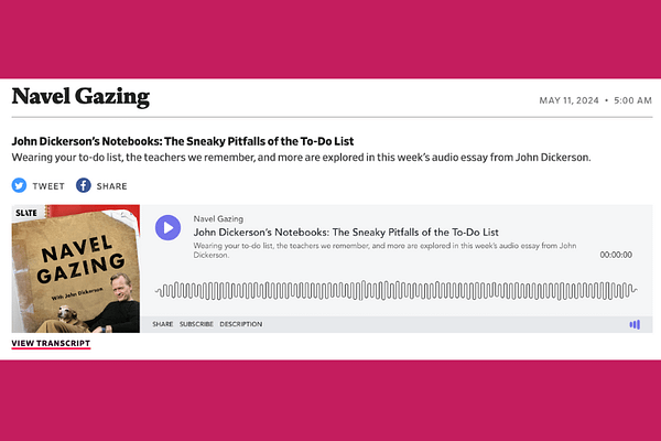 Navel Gazing: John Dickerson’s Notebooks: The Sneaky Pitfalls of the To-Do List