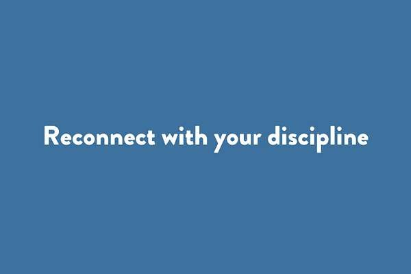 Reconnect with your discipline
