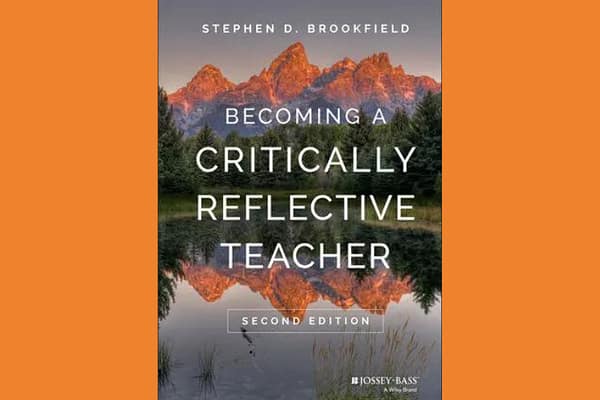 Becoming a Critically Reflective Teacher, by Stephen D. Brookfield